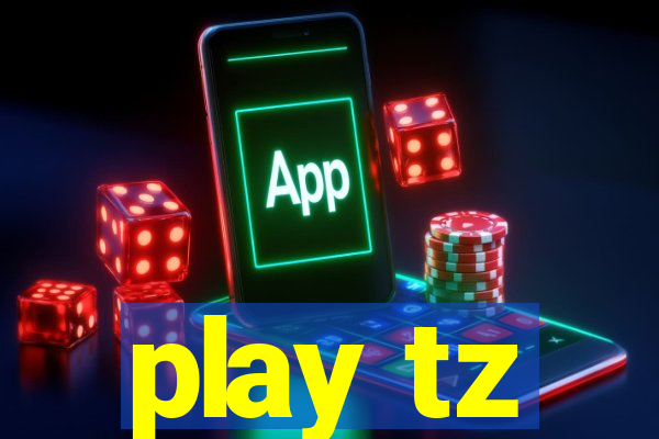 play tz